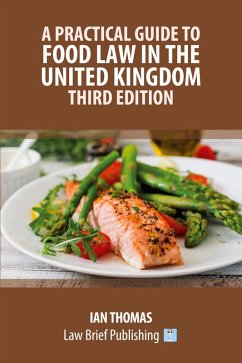 A Practical Guide to Food Law in the United Kingdom - Third Edition - Thomas, Ian