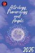 Astrology, Numerology and Angels 2025 - Bild 1