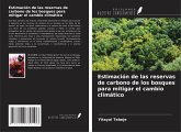 Estimación de las reservas de carbono de los bosques para mitigar el cambio climático Estimación de las reservas de carbono de los bosques para mitigar el cambio climático