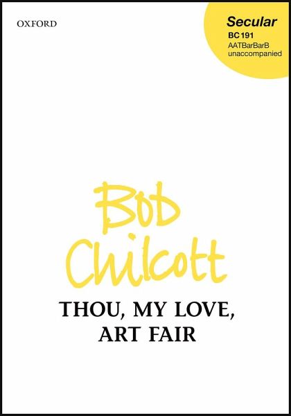 Chilcott, Bob, Thou, my love, art fair SATTBB unaccompanied Vocal score