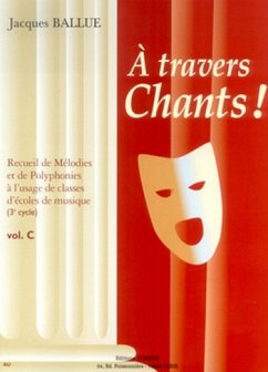 BALLUE Jacques A travers chants ! Volume C chant et piano Partition