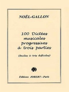 NOEL-GALLON Dictées progressives ŕ 3 parties (100) dictées musicales Partition