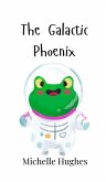 The Galactic Phoenix The Galactic Phoenix