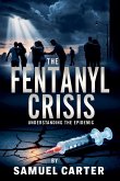 The Fentanyl Crisis The Fentanyl Crisis