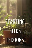 Starting Seeds Indoors Starting Seeds Indoors