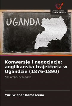 Konwersje i negocjacje: anglika¿ska trajektoria w Ugandzie (1876-1890) - Wicher Damasceno, Yuri