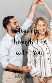 Dancing Through Life with You