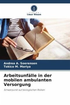 Arbeitsunfälle in der mobilen ambulanten Versorgung - A. Soerensen, Andrea;M. Moriya, Tokico