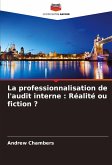 La professionnalisation de l'audit interne : Réalité ou fiction ?