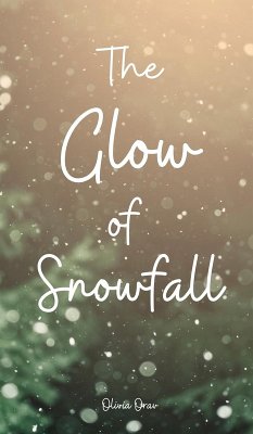 The Glow of Snowfall - Orav, Olivia