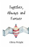 Together, Always and Forever Together, Always and Forever