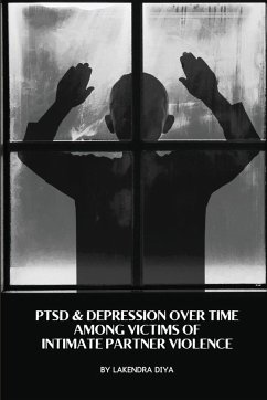 PTSD & DEPRESSION OVER TIME AMONG VICTIMS OF INTIMATE PARTNER VIOLENCE - Diya, Lakendra