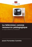 La télévision comme ressource pédagogique La télévision comme ressource pédagogique