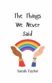 The Things We Never Said The Things We Never Said