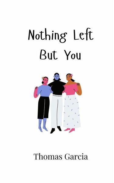 Nothing Left But You