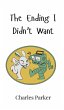 The Ending I Didn't Want - Bild 1