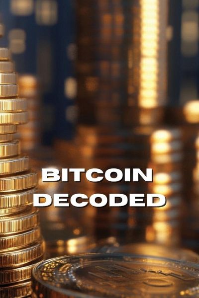 Bitcoin Decoded Bitcoin Decoded