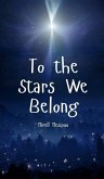 To the Stars We Belong