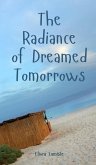 The Radiance of Dreamed Tomorrows