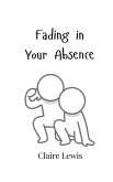 Fading in Your Absence Fading in Your Absence