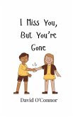 I Miss You, But You're Gone