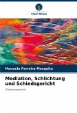 Mediation, Schlichtung und Schiedsgericht Mediation, Schlichtung und Schiedsgericht