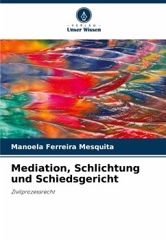 Mediation, Schlichtung und Schiedsgericht - Ferreira Mesquita, Manoela