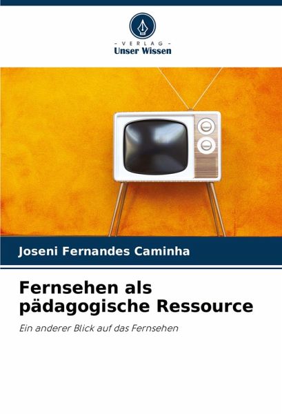 Fernsehen als pädagogische Ressource Fernsehen als pädagogische Ressource