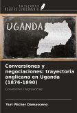 Conversiones y negociaciones: trayectoria anglicana en Uganda (1876-1890) Conversiones y negociaciones: trayectoria anglicana en Uganda (1876-1890)