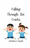 Falling Through the Cracks Falling Through the Cracks