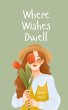 Where Wishes Dwell - Bild 1