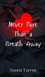 Never More Than a Breath Away - Bild 1