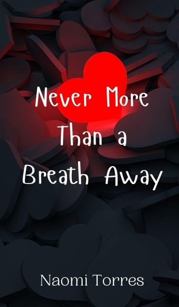 Never More Than a Breath Away Never More Than a Breath Away