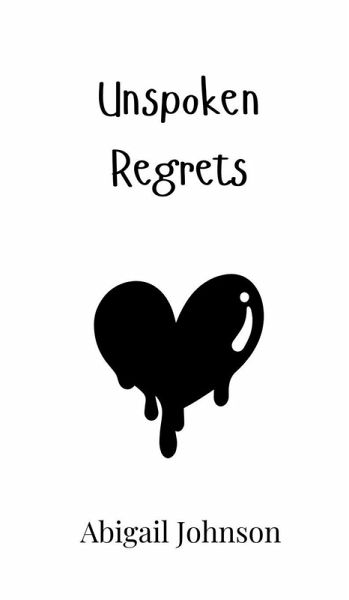 Unspoken Regrets Unspoken Regrets