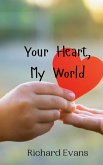 Your Heart, My World Your Heart, My World