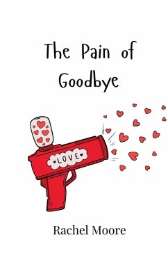 The Pain of Goodbye - Moore, Rachel