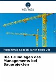 Die Grundlagen des Managements bei Bauprojekten Die Grundlagen des Managements bei Bauprojekten
