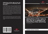 Abductions of the right to the city as a category for analysing urban planning