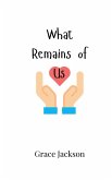 What Remains of Us What Remains of Us