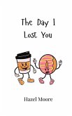The Day I Lost You The Day I Lost You