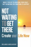 Not Waiting To Get There (eBook, ePUB)
