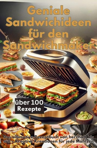 Geniale Sandwichideen für den Sandwichmaker (eBook, ePUB)