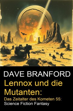Cover Lennox und die Mutanten: Das Zeitalter des Kometen 55: Science Fiction Fantasy (eBook, ePUB)