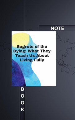 Regrets of the Dying: What They Teach Us About Living Fully (eBook, ePUB) - Roopnarine, Anand