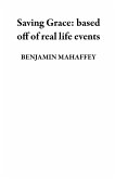 Saving Grace: based off of real life events (eBook, ePUB) Saving Grace: based off of real life events (eBook, ePUB)