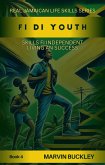 Fi Di Youth: Skills fi Independent Living an Success (Real Jamaican Life Skills, #4) (eBook, ePUB) Fi Di Youth: Skills fi Independent Living an Success (Real Jamaican Life Skills, #4) (eBook, ePUB)