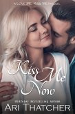 Kiss Me Now (Love Me, Kiss Me, #1) (eBook, ePUB)