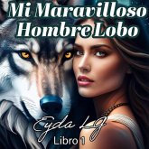 Mi Maravilloso Hombre Lobo (eBook, ePUB) Mi Maravilloso Hombre Lobo (eBook, ePUB)