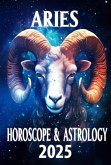 Aries Horoscope & Astrology 2025 (Monthly Predictions for all 12 Zodiac Signs in 2025, #1) (eBook, ePUB) Aries Horoscope & Astrology 2025 (Monthly Predictions for all 12 Zodiac Signs in 2025, #1) (eBook, ePUB)
