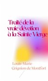 Traité de la vraie dévotion à la Sainte Vierge (eBook, ePUB) Traité de la vraie dévotion à la Sainte Vierge (eBook, ePUB)